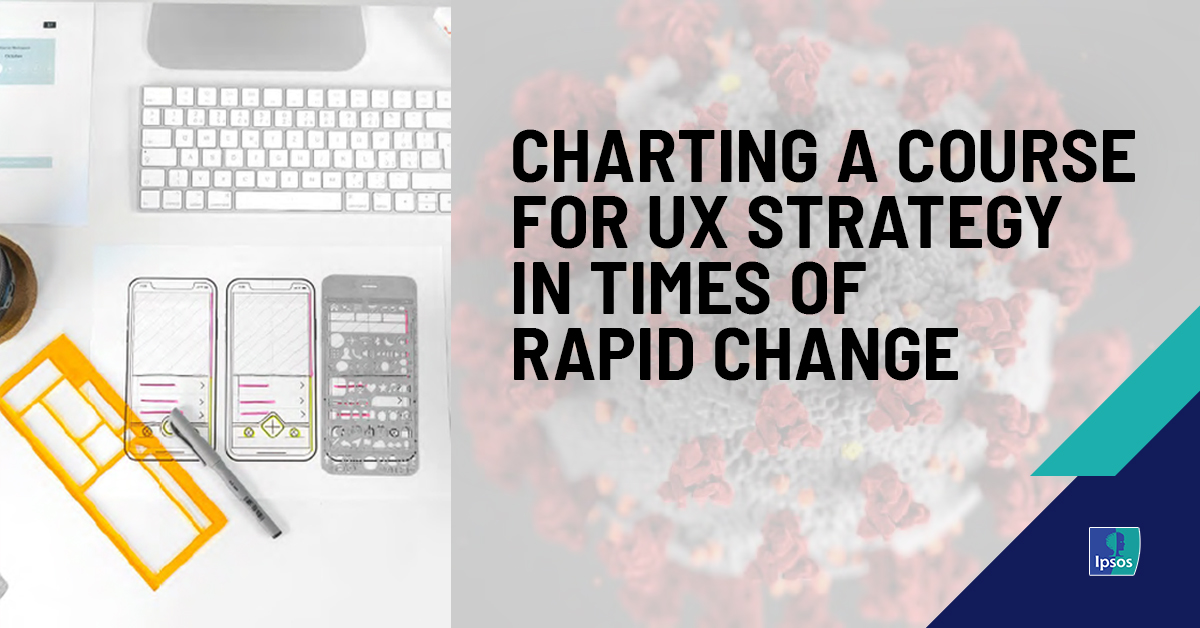 Charting a Course for UX Strategy in Times of Rapid Change