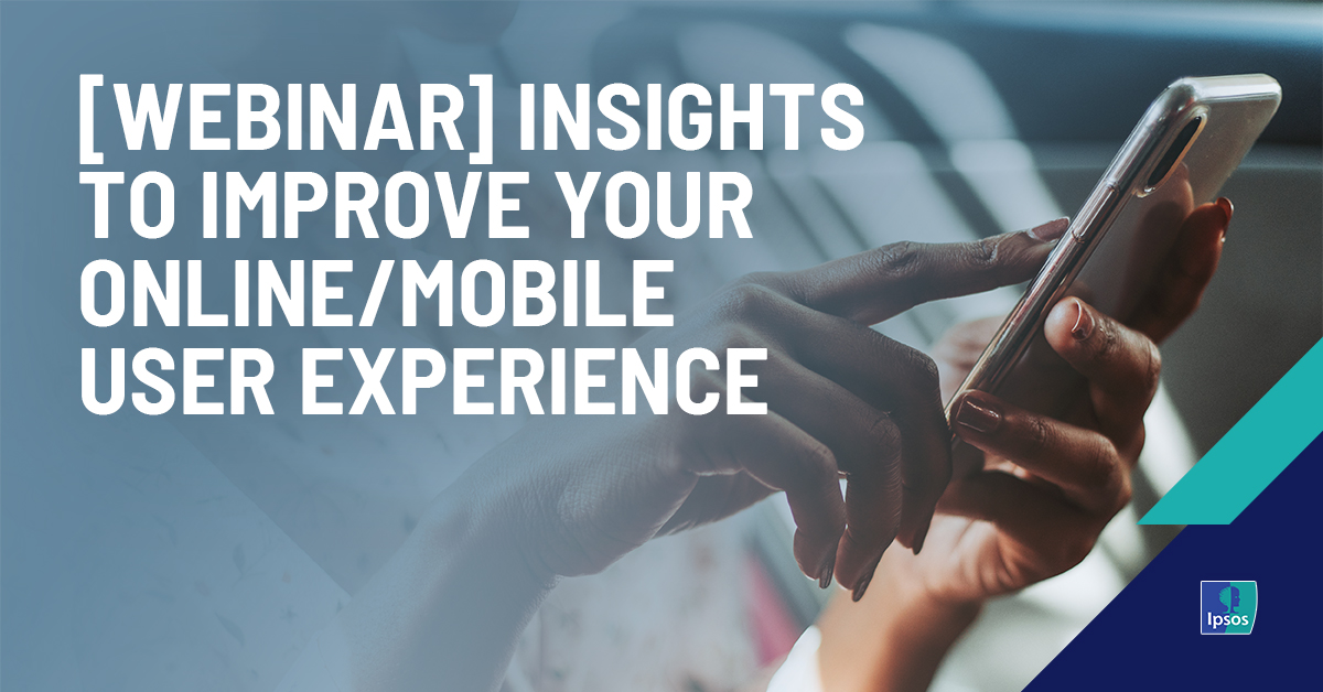 [WEBINAR] Insights to Improve Your Online/Mobile User Experience