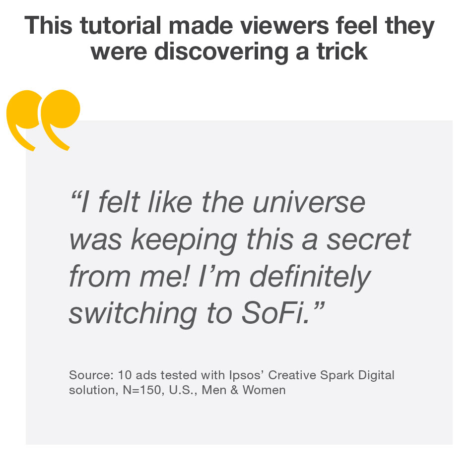 This tutorial made viewers feel they were discovering a trick: "I felt like the universe was keeping this a secret from me! I'm definitely switching to SoFi."