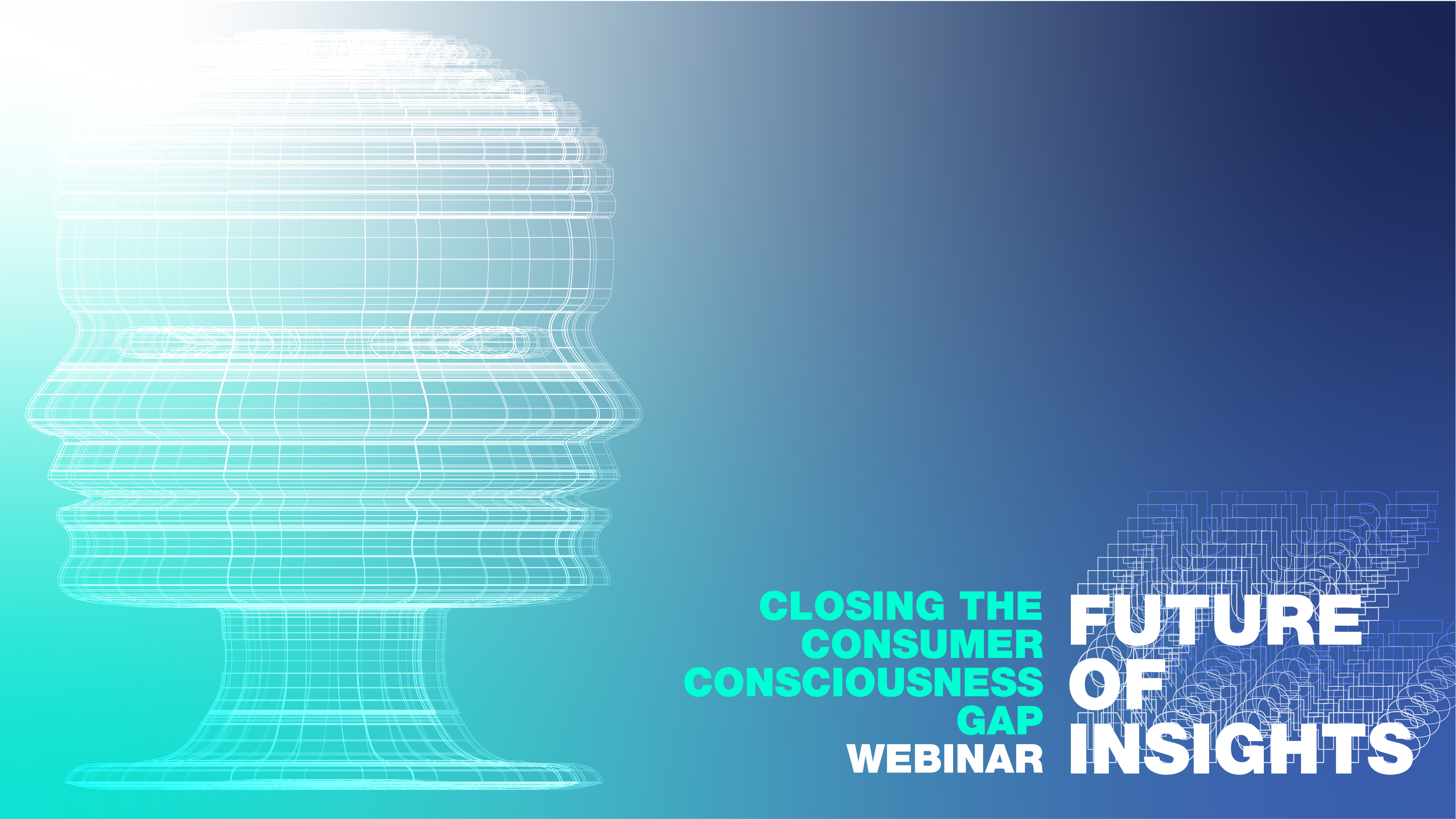Future of Insights: Closing the Consumer Consciousness Gap | Ipsos