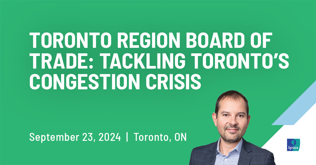 Toronto Region Board of Trade: Tackling Toronto’s Congestion Crisis | Ipsos