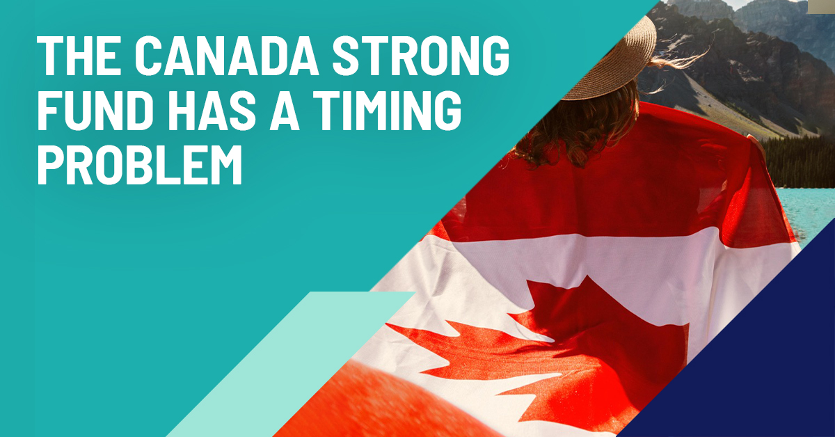 The Canada Strong Fund has a timing problem