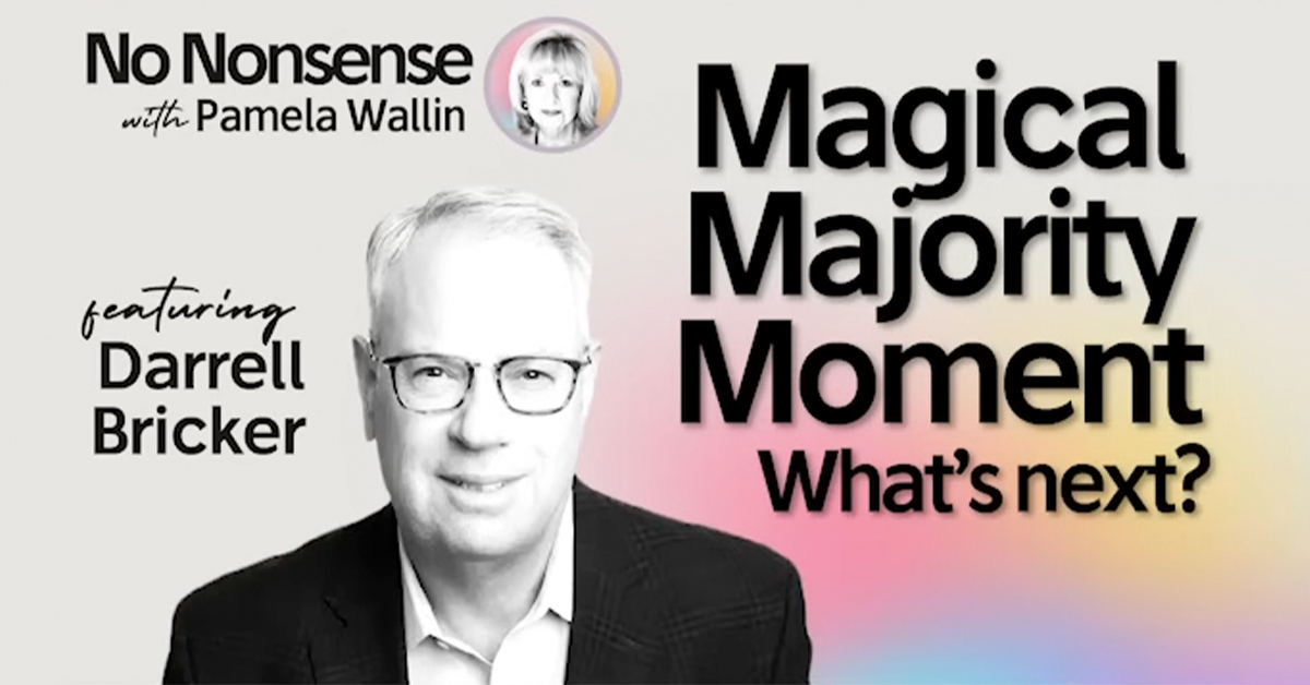 The Magical Majority Moment - What’s Next? with Darrell Bricker