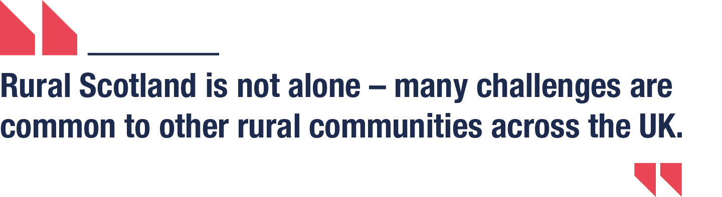 Rural Scotland is not alone – many challenges are common to other rural communities across the UK.