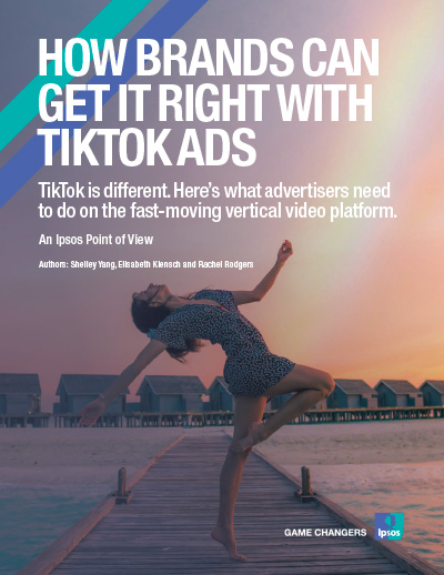 Ipsos | White paper | How brands can get it right with TikTok ads