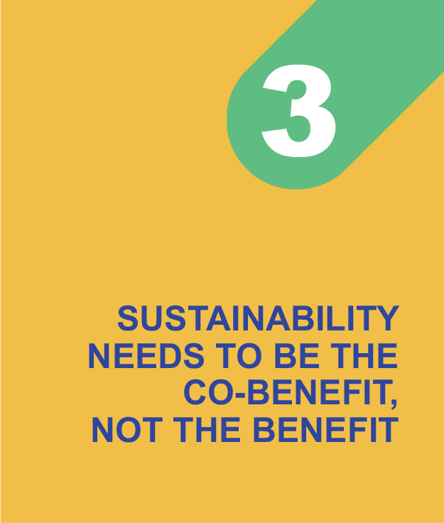 Sustainability needs to be the co-benefit