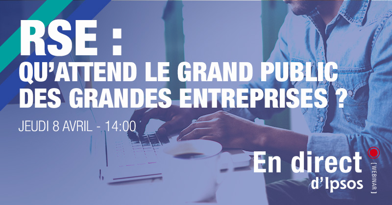 [WEBINAR] RSE : qu'attend le grand public des grandes entreprises ? - inscrivez vous au webinar gratuit Ipsos