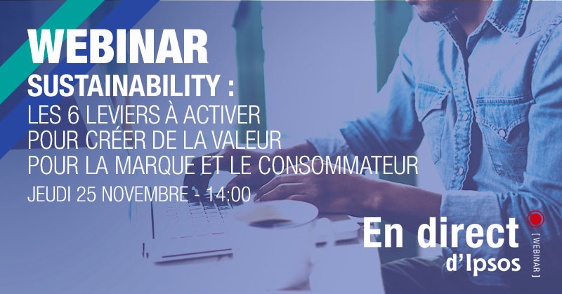 Webinar gratuit Ipsos | Sustainability : 6 leviers à activer pour créer de la valeur pour la marque et le consommateur