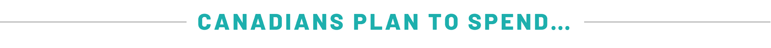 CANADIANS PLAN TO SPEND
