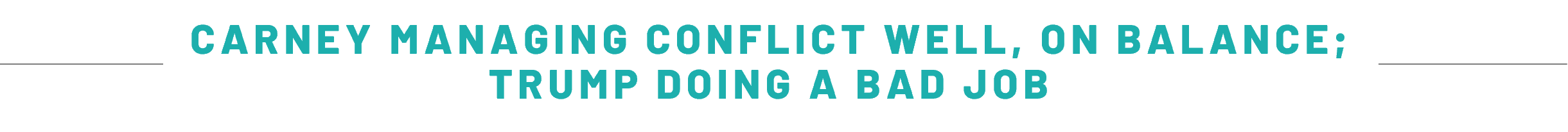 CARNEY MANAGING CONFLICT WELL, ON BALANCE; TRUMP DOING A BAD JOB.png