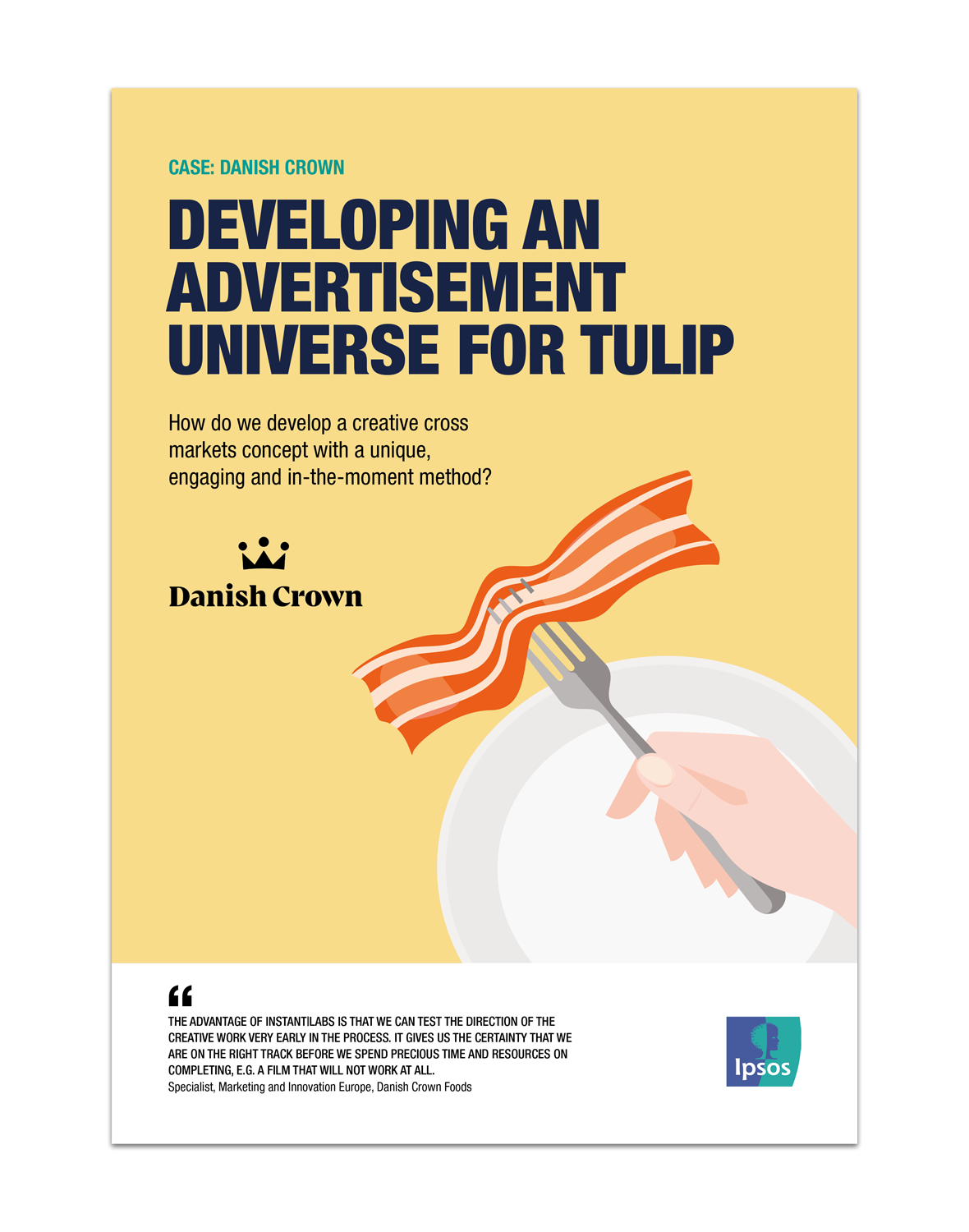Case | Danish Crown | Tulip | Ipsos Denmark
