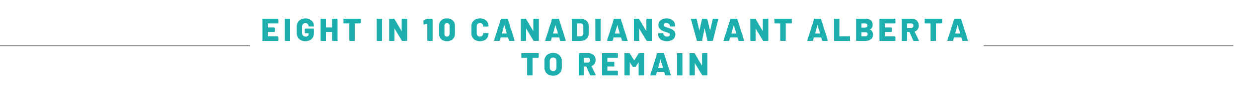 EIGHT IN 10 CANADIANS WANT ALBERTA TO REMAIN