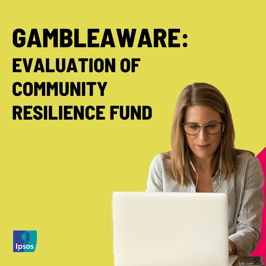 GAMBLEAWARE: EVALUATION OF COMMUNITY RESILIENCE FUND 