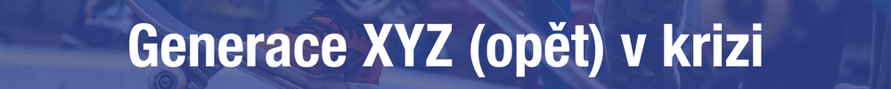 Generace XYZ (opět) v krizi 2022
