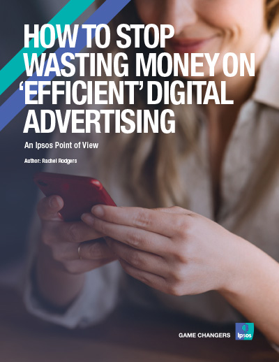 How to stop wasting money on "efficient" digital advertising