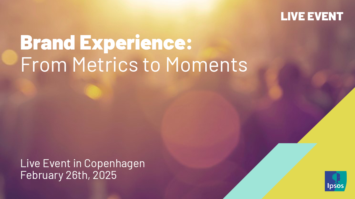 Live Event: Brand Experience - From Metrics to Moments | Ipsos Denmark