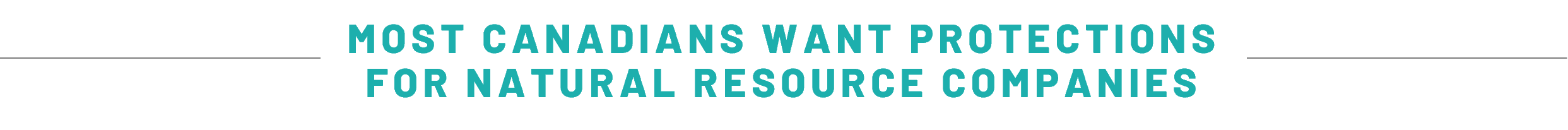 MOST CANADIANS WANT PROTECTIONS FOR NATURAL RESOURCE COMPANIES