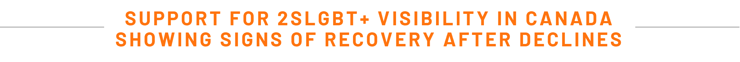 SUPPORT FOR 2SLGBT+ VISIBILITY IN CANADA SHOWING SIGNS OF RECOVERY AFTER DECLINES.png
