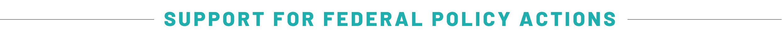 SUPPORT FOR FEDERAL POLICY ACTIONS