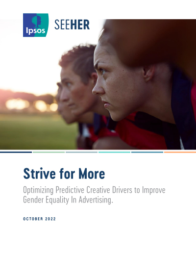 See Her | Strive For More | White Paper | Ipsos