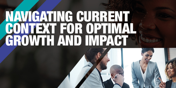 Live Event: NAVIGATING CURRENT CONTEXT FOR OPTIMAL GROWTH AND IMPACT