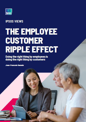 Ipsos Views: The Employee Customer Ripple Effect: Doing the right thing by employees is doing the right thing by customers