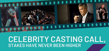 Celebrity Casting Call, the Stakes have Never been Higher