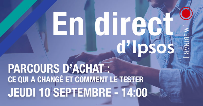 Parcours d'achat : ce qui a changé et comment le tester : inscrivez-vous au webinar gratuit Ipsos