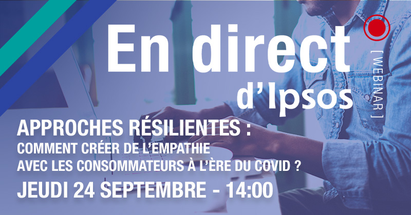 [WEBINAR] Approches résilientes : comment créer de l’empathie avec les consommateurs à l’ère du Covid ? 