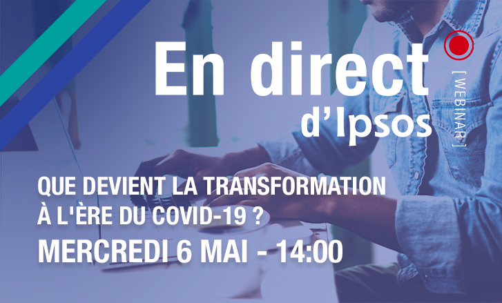 La transformation à l'ère du coronavirus : un webinar Ipsos mercredi 6 mai 2020