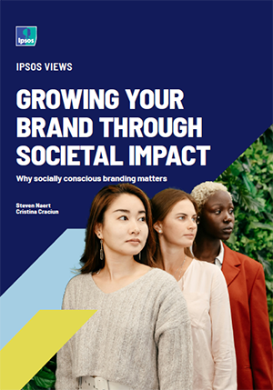 Ipsos Views: Growing Your Brand Through Societal Impact: Why socially conscious branding matters