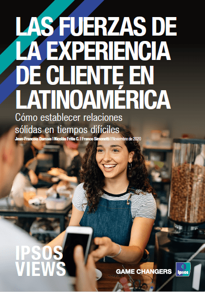 Las Fuerzas de la Experiencia del Cliente en Latinoamérica | CX | Ipsos
