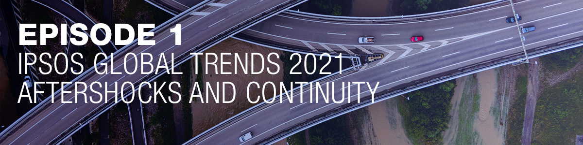 Ipsos | Podcast | Ben Page | Episode 1 | Global Trends 2021: Aftershock & continuity