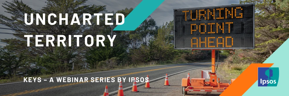 Unchartered Territory: An Ipsos Keys Webinar