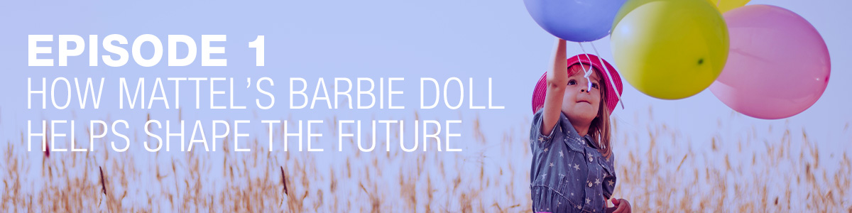 Ipsos | People Planet Prosperity | Podcast | ESG | Episode 1: How Mattel's Barbie doll can help shape the future