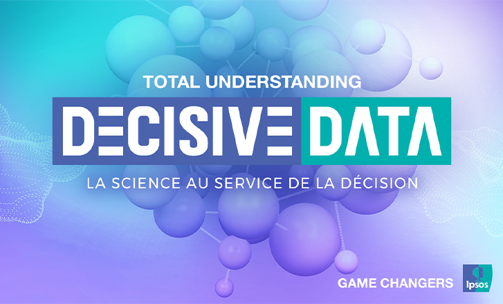 Ipsos présente Decisive Data : la Science au service de la Décision