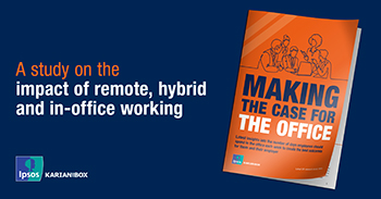 Making the Case for the Office - and Ipsos Karian and Box report