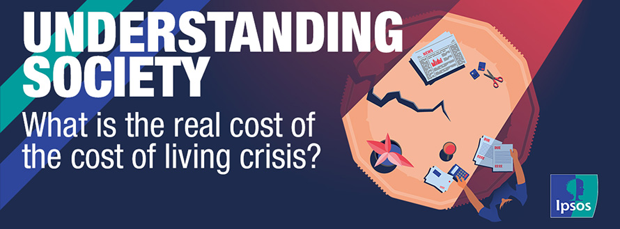 Ipsos - Understanding Society: What is the real cost of the cost of living crisis? 