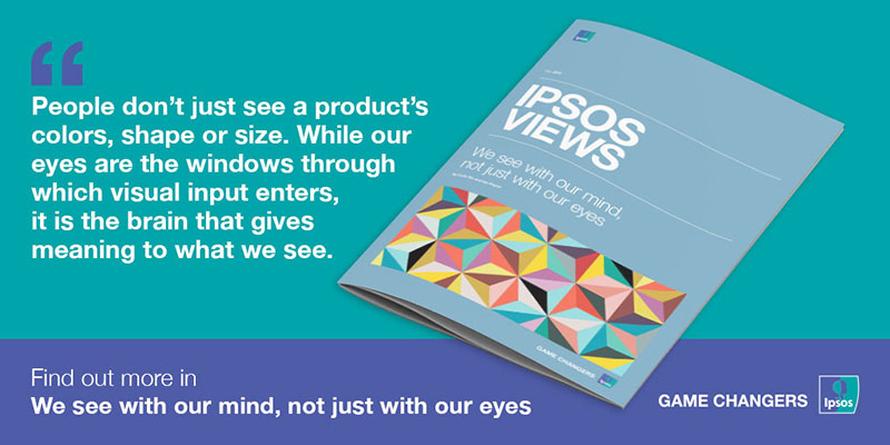 We see with our mind, not just with our eyes - Ipsos
