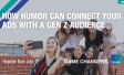 How humor can connect your ads with a Gen Z audience