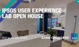 IPSOS USER EXPERIENCE LAB OPEN HOUSE