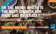 On The Menu: Where is the next growth for food and beverage?