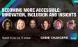 [WEBINAR] Becoming More Accessible: Innovation, Inclusion and Insights