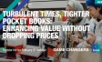 Turbulent Times, Tighter Pocket Books: Enhancing Value without Dropping Prices