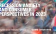 [WEBINAR] Recession Anxiety and Consumer Perspectives in 2023