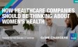 [WEBINAR] How healthcare companies should be thinking about women's health