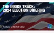 [WEBINAR] The Inside Track: 2024 Election Briefing