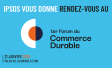 Ipsos partenaire du Forum du Commerce Durable