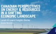 Canadian Perspectives on Energy & Resources in a Shifting Economic Landscape