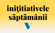 Initiativele saptamanii V